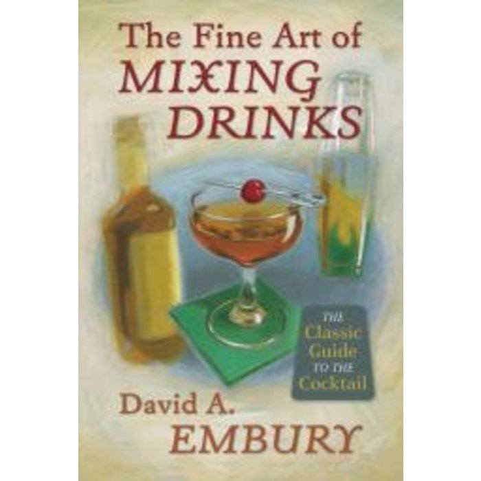 The Fine Art of Mixing Drinks by David Embury