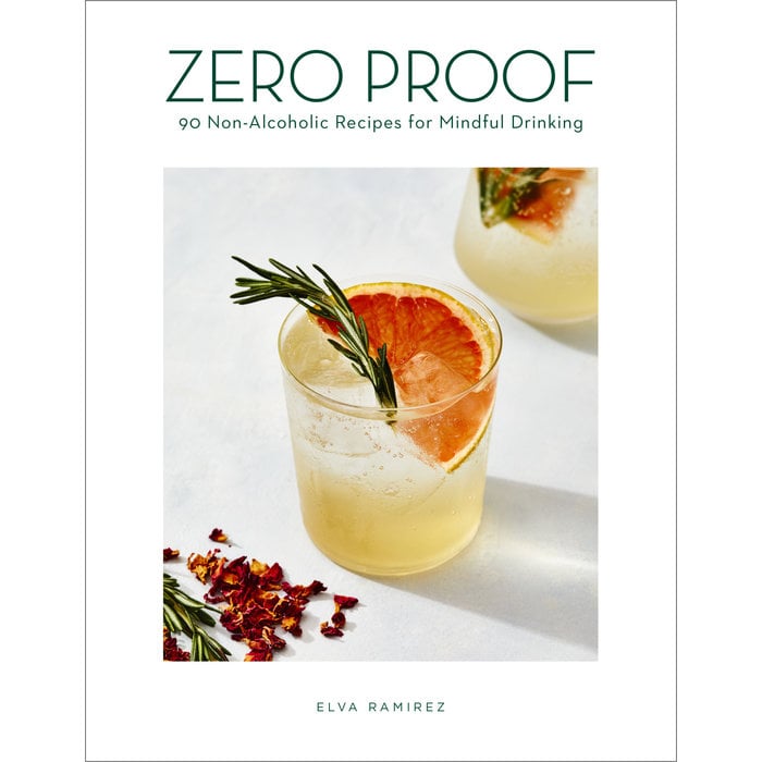 Zero Proof: 90 Non-Alcoholic Recipes by Elva Ramirez